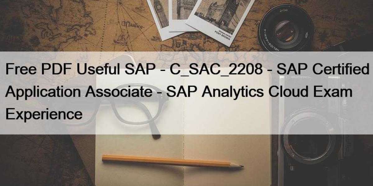 Free PDF Useful SAP - C_SAC_2208 - SAP Certified Application Associate - SAP Analytics Cloud Exam Experience