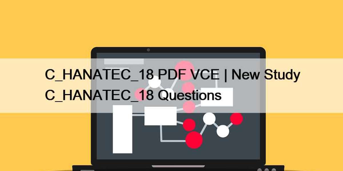 C_HANATEC_18 PDF VCE | New Study C_HANATEC_18 Questions