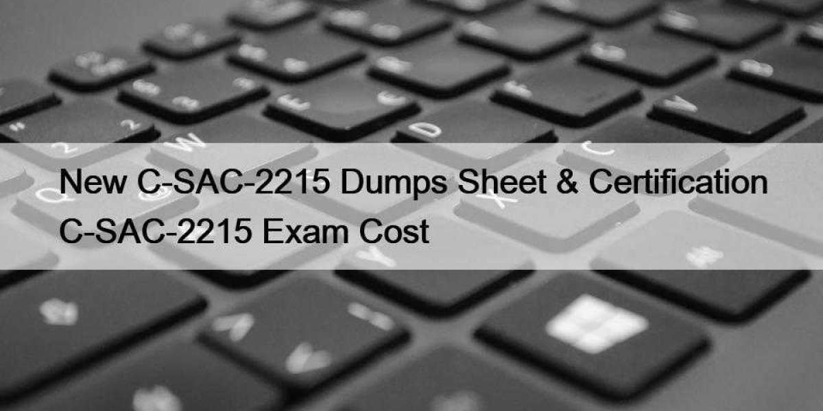 New C-SAC-2215 Dumps Sheet & Certification C-SAC-2215 Exam Cost