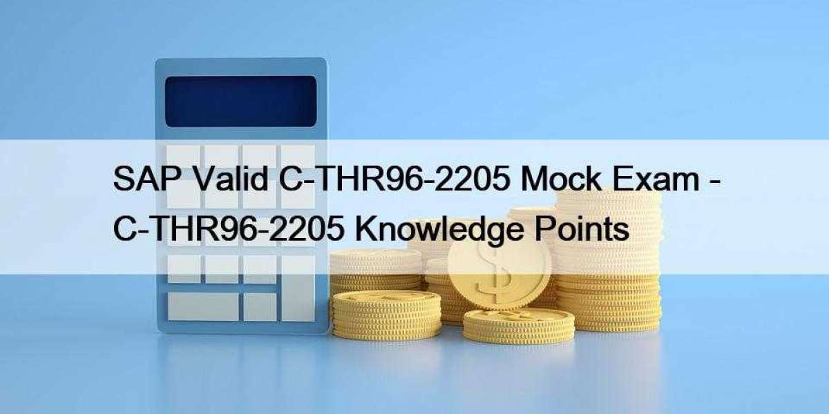 SAP Valid C-THR96-2205 Mock Exam - C-THR96-2205 Knowledge Points