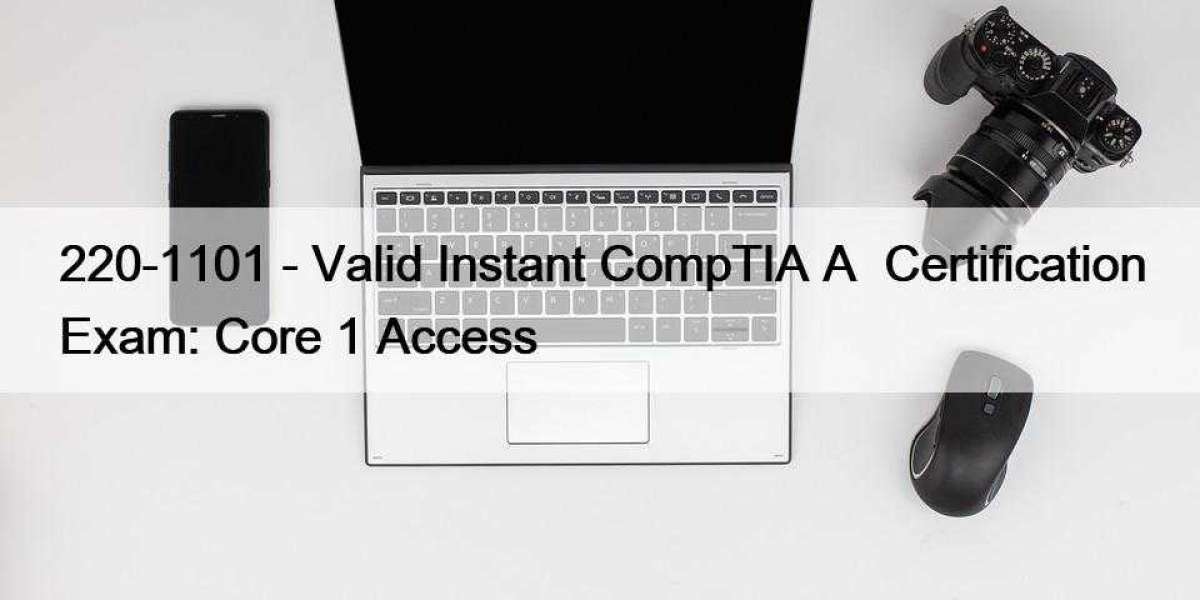 220-1101 - Valid Instant CompTIA A+ Certification Exam: Core 1 Access
