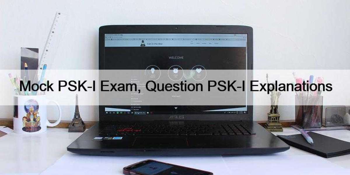 Mock PSK-I Exam, Question PSK-I Explanations