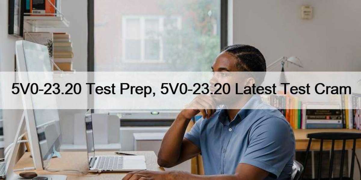 5V0-23.20 Test Prep, 5V0-23.20 Latest Test Cram