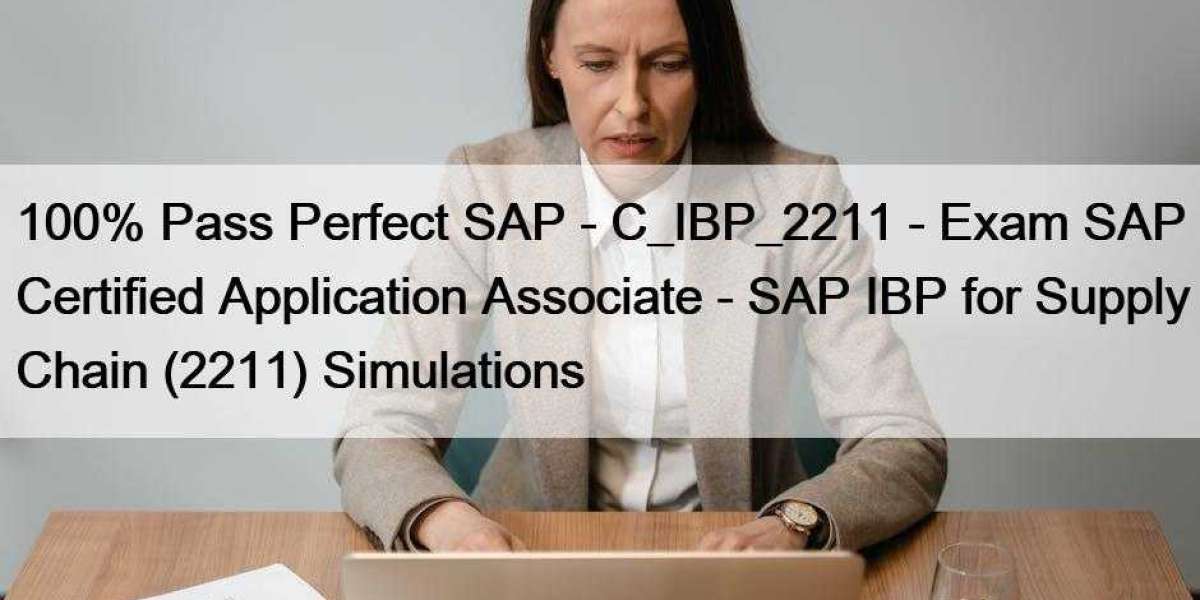 100% Pass Perfect SAP - C_IBP_2211 - Exam SAP Certified Application Associate - SAP IBP for Supply Chain (2211) Simulati