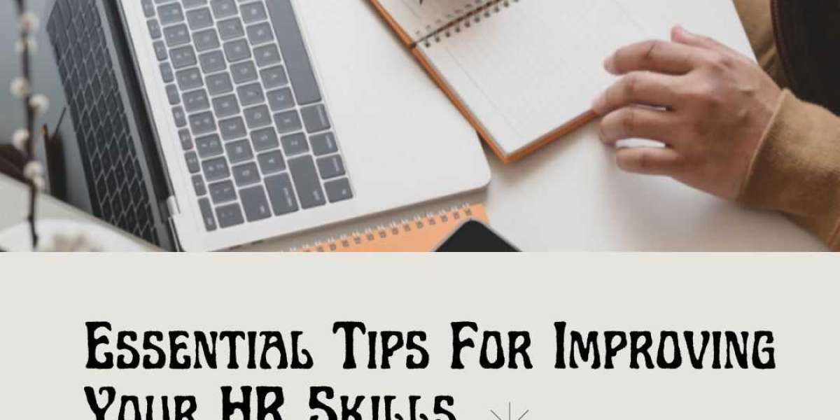 Essential Tips For Improving Your HR Skills