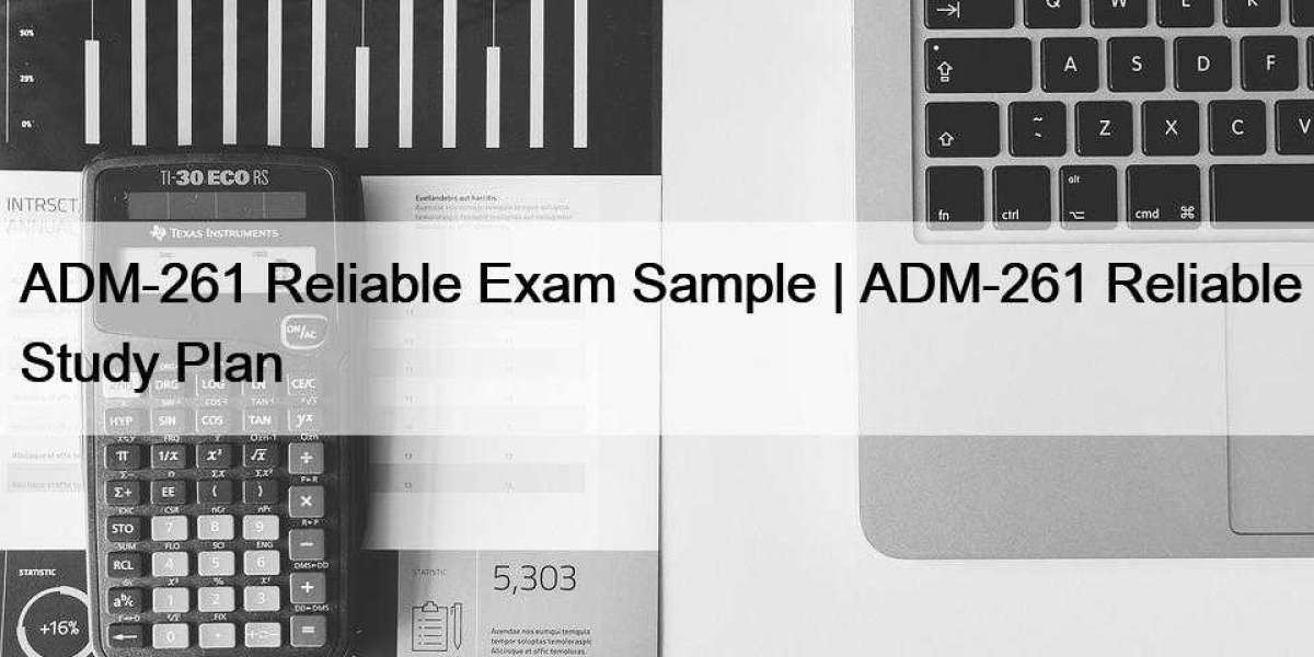 ADM-261 Reliable Exam Sample | ADM-261 Reliable Study Plan