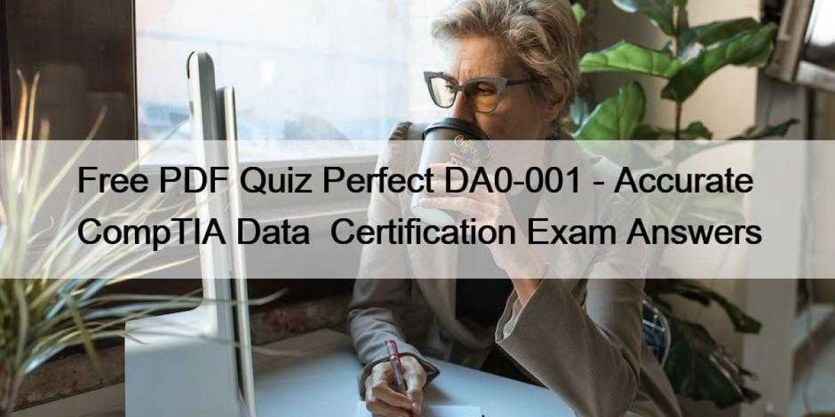 Free PDF Quiz Perfect DA0-001 - Accurate CompTIA Data+ Certification Exam Answers
