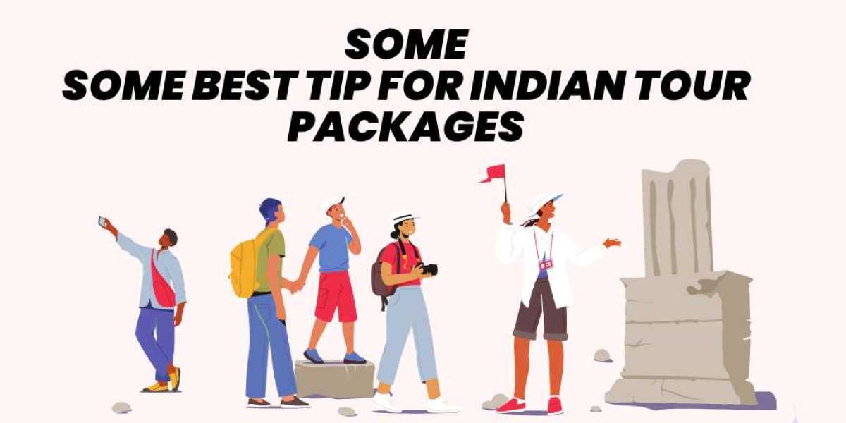 Some best tip for indian tour packages