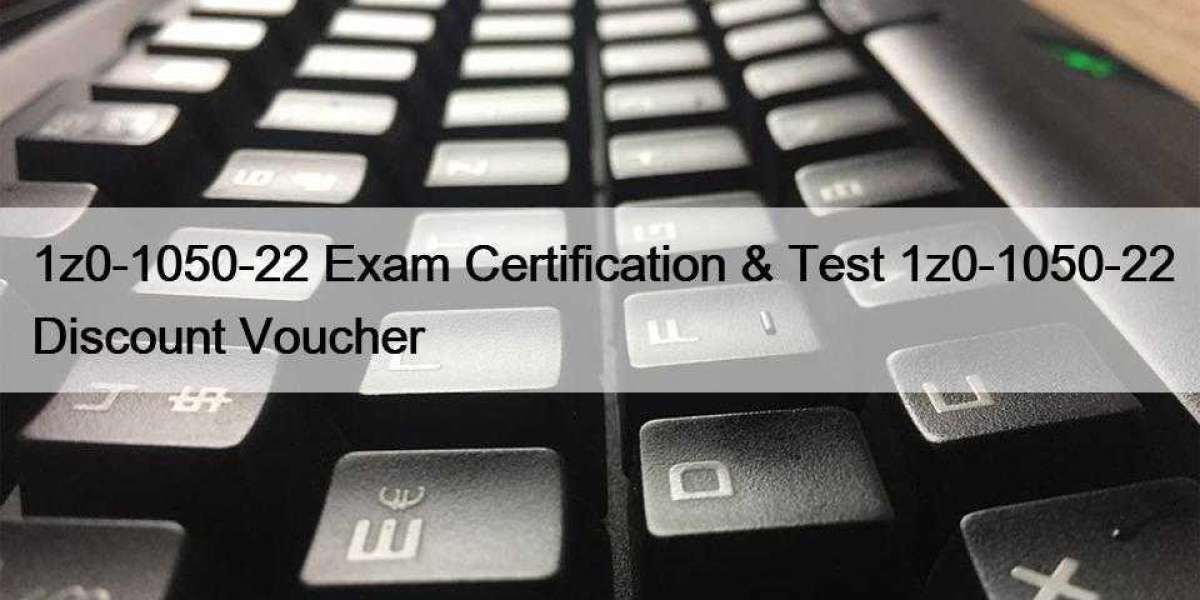 1z0-1050-22 Exam Certification & Test 1z0-1050-22 Discount Voucher