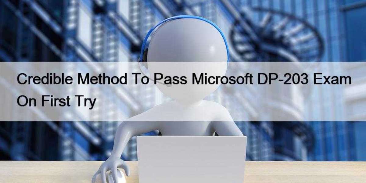 Credible Method To Pass Microsoft DP-203 Exam On First Try