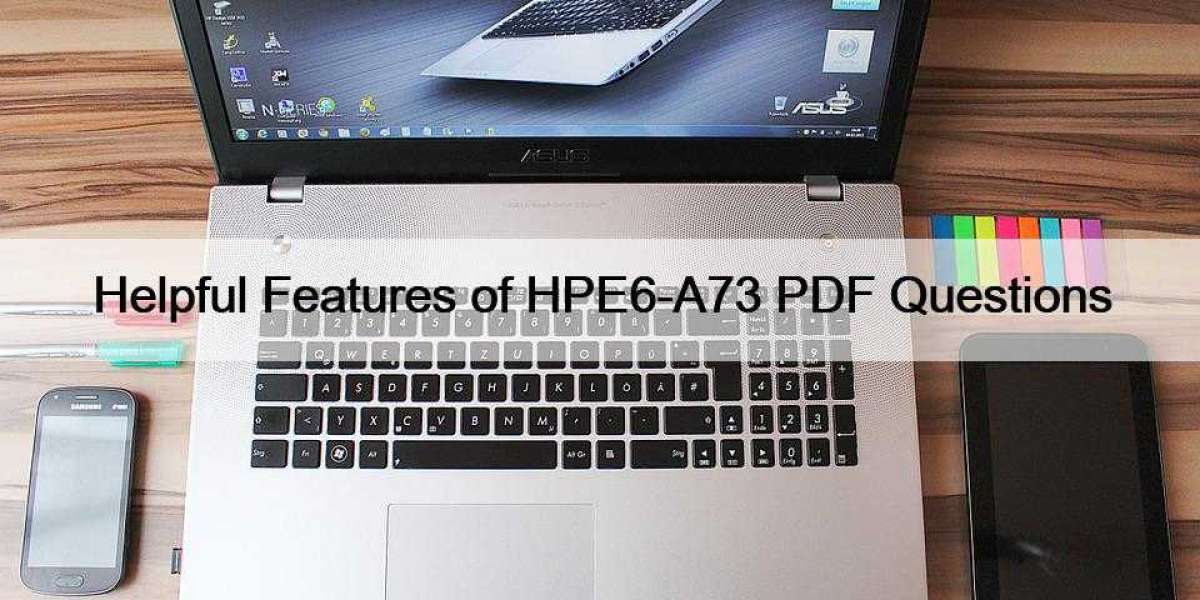 Helpful Features of HPE6-A73 PDF Questions