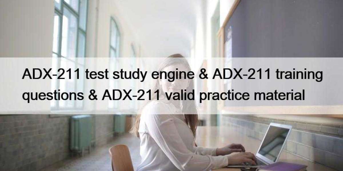 ADX-211 test study engine & ADX-211 training questions & ADX-211 valid practice material
