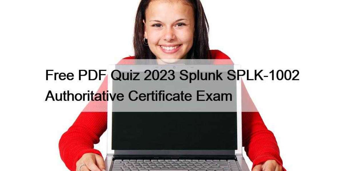 Free PDF Quiz 2023 Splunk SPLK-1002 Authoritative Certificate Exam