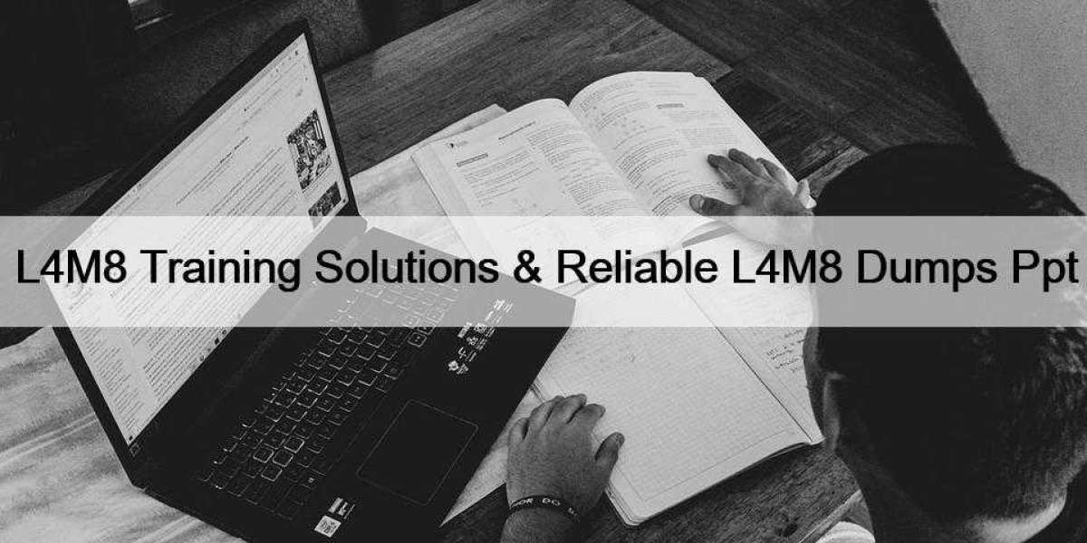 L4M8 Training Solutions & Reliable L4M8 Dumps Ppt