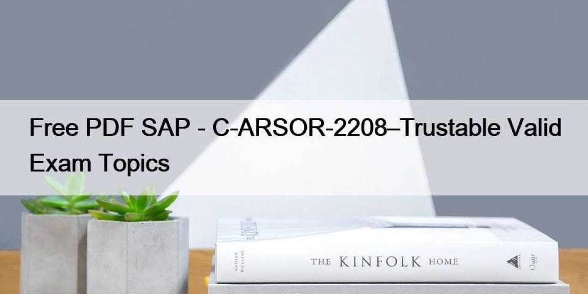 Free PDF SAP - C-ARSOR-2208–Trustable Valid Exam Topics