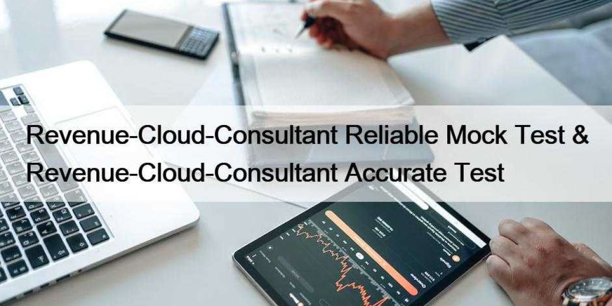 Revenue-Cloud-Consultant Reliable Mock Test & Revenue-Cloud-Consultant Accurate Test