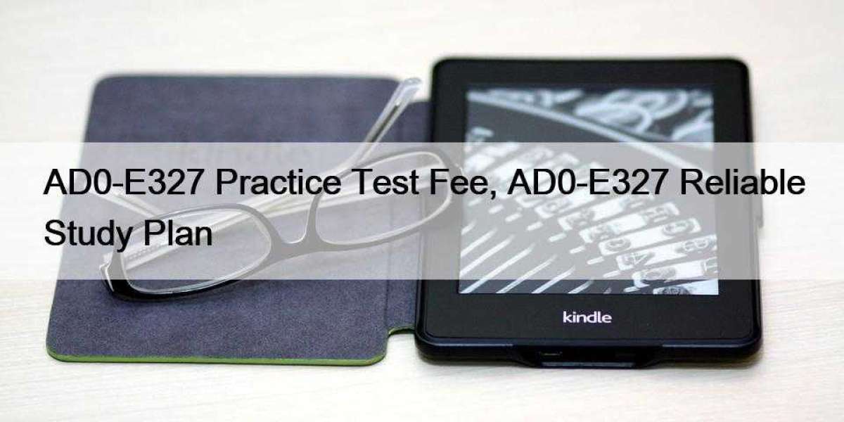 AD0-E327 Practice Test Fee, AD0-E327 Reliable Study Plan
