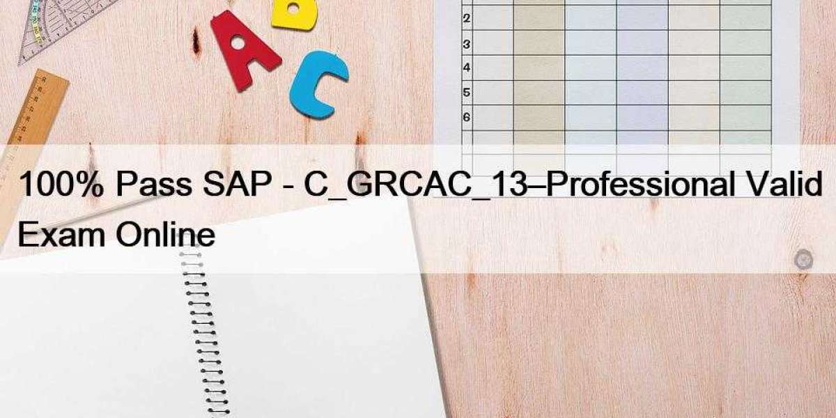 100% Pass SAP - C_GRCAC_13–Professional Valid Exam Online