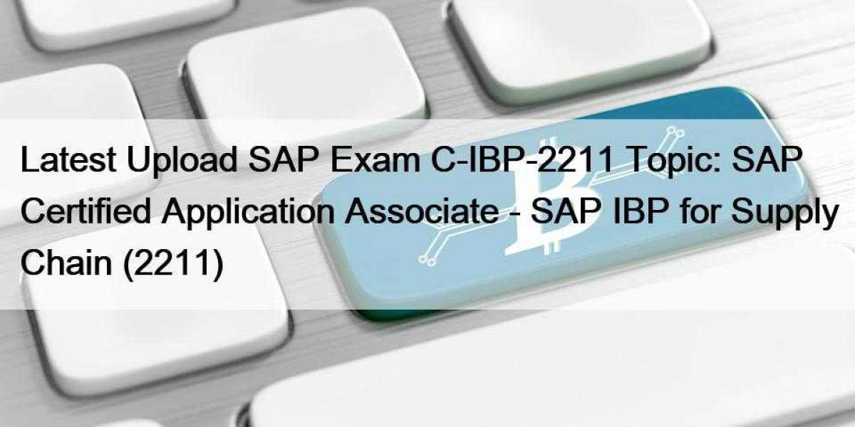 Latest Upload SAP Exam C-IBP-2211 Topic: SAP Certified Application Associate - SAP IBP for Supply Chain (2211)