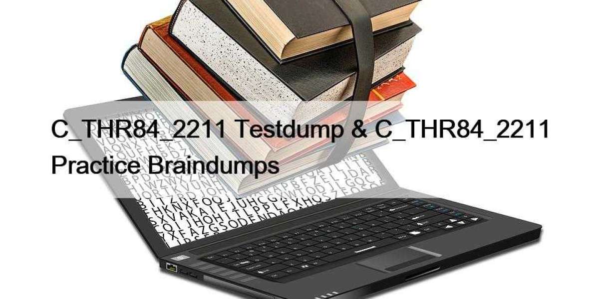 C_THR84_2211 Testdump & C_THR84_2211 Practice Braindumps