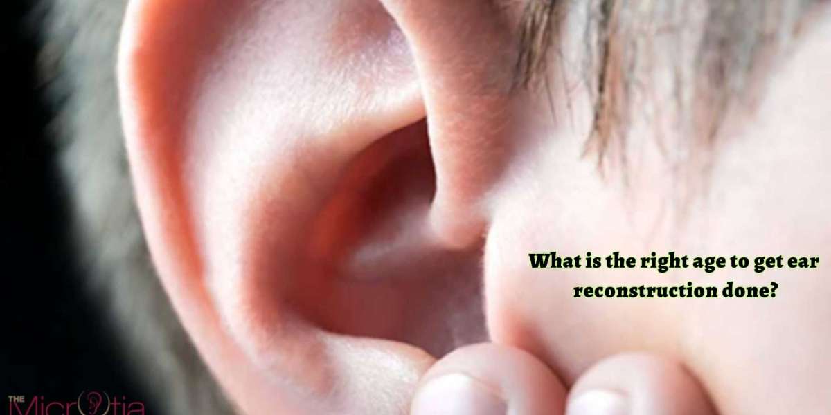 What is the right age to get ear reconstruction done?