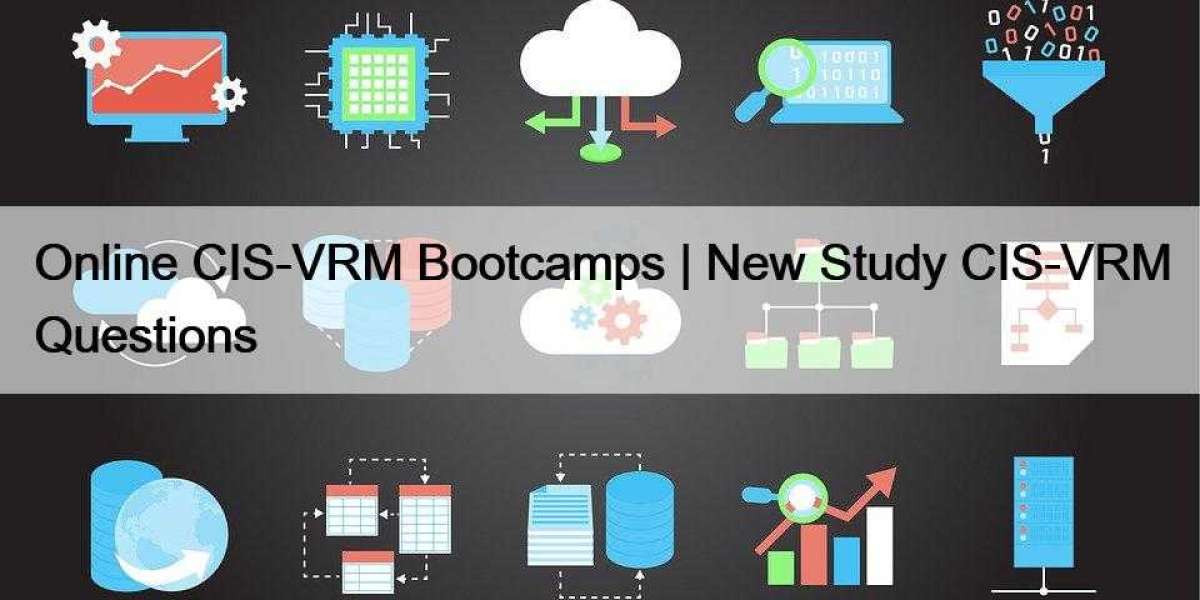 Online CIS-VRM Bootcamps | New Study CIS-VRM Questions