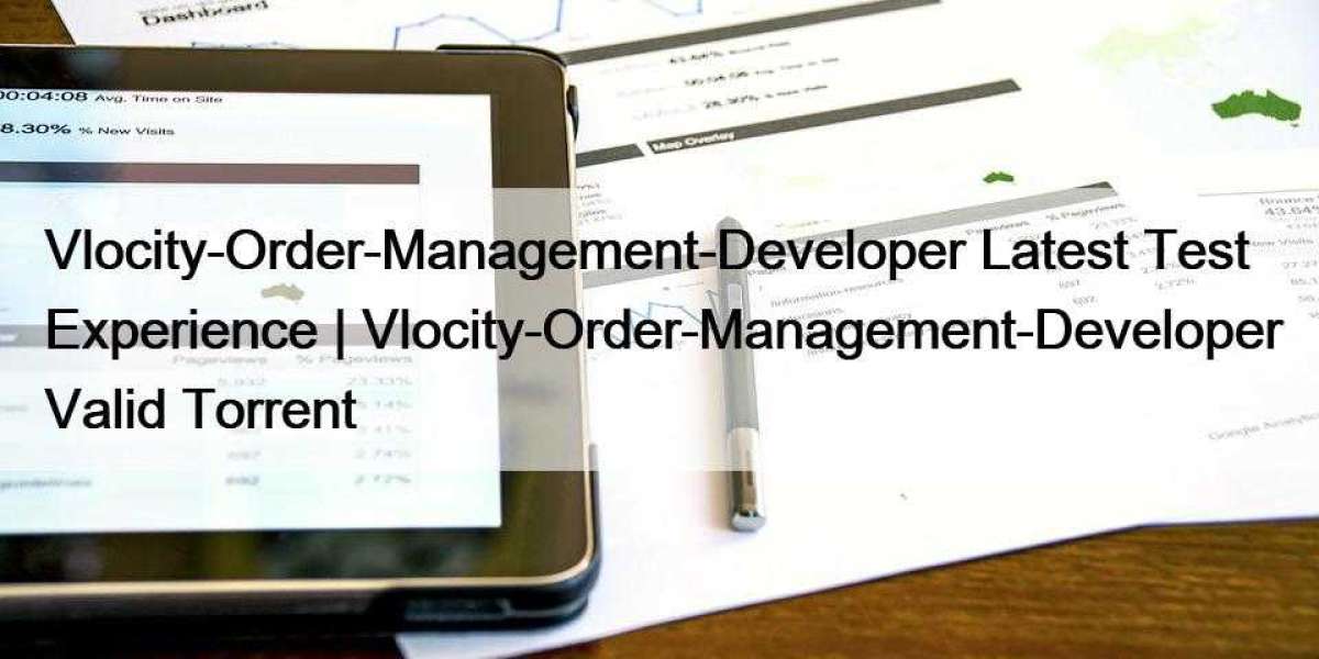 Vlocity-Order-Management-Developer Latest Test Experience | Vlocity-Order-Management-Developer Valid Torrent