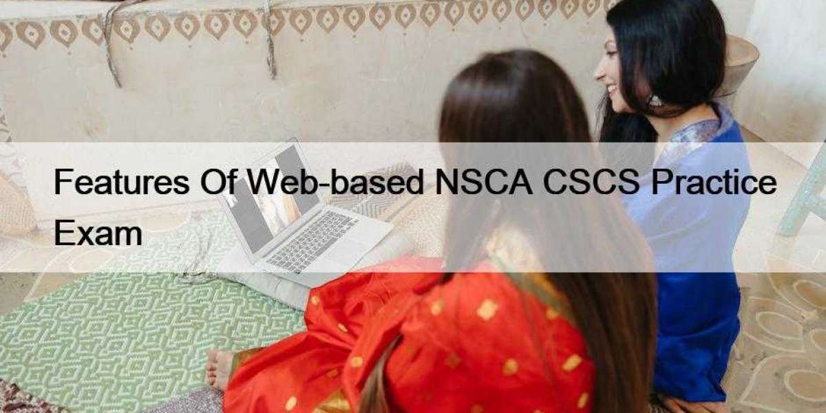 Features Of Web-based NSCA CSCS Practice Exam
