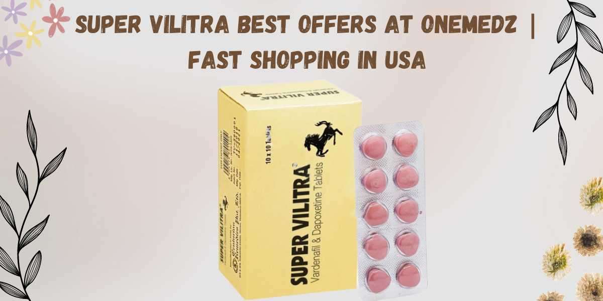 Super Vilitra Best Offers At Onemedz | Fast Shopping in Usa