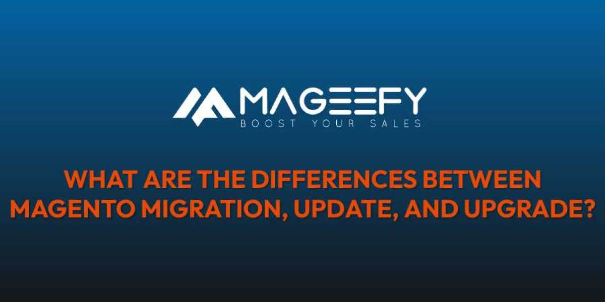What Are the Differences Between Magento Migration, Update, and Upgrade?