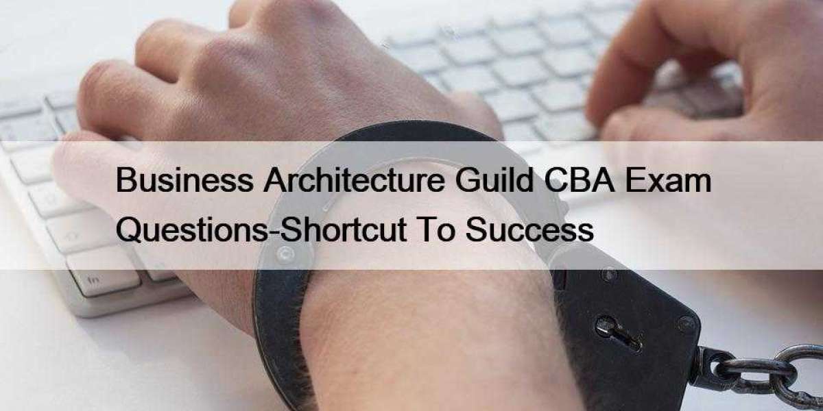 Business Architecture Guild CBA Exam Questions-Shortcut To Success