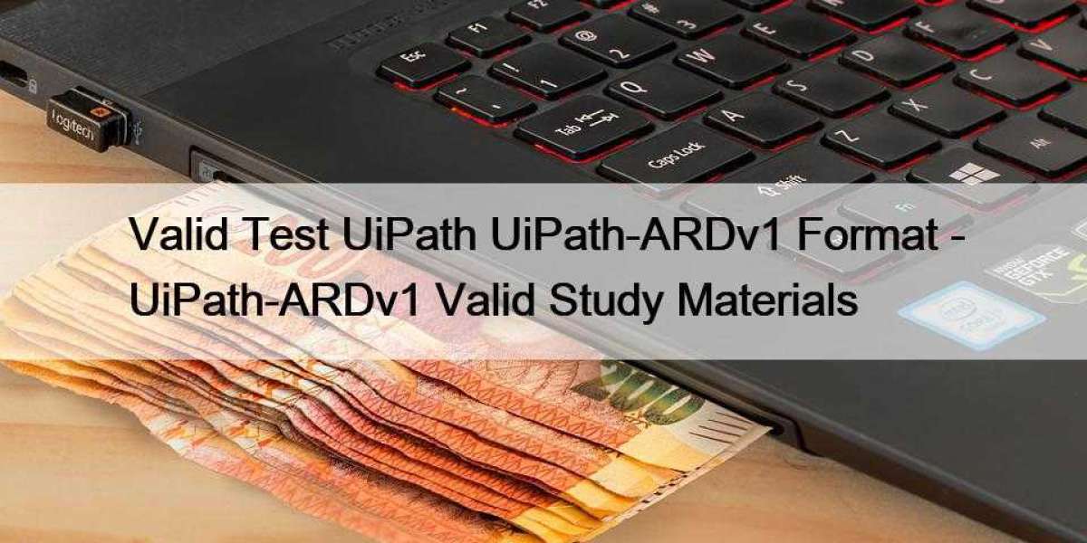 Valid Test UiPath UiPath-ARDv1 Format - UiPath-ARDv1 Valid Study Materials