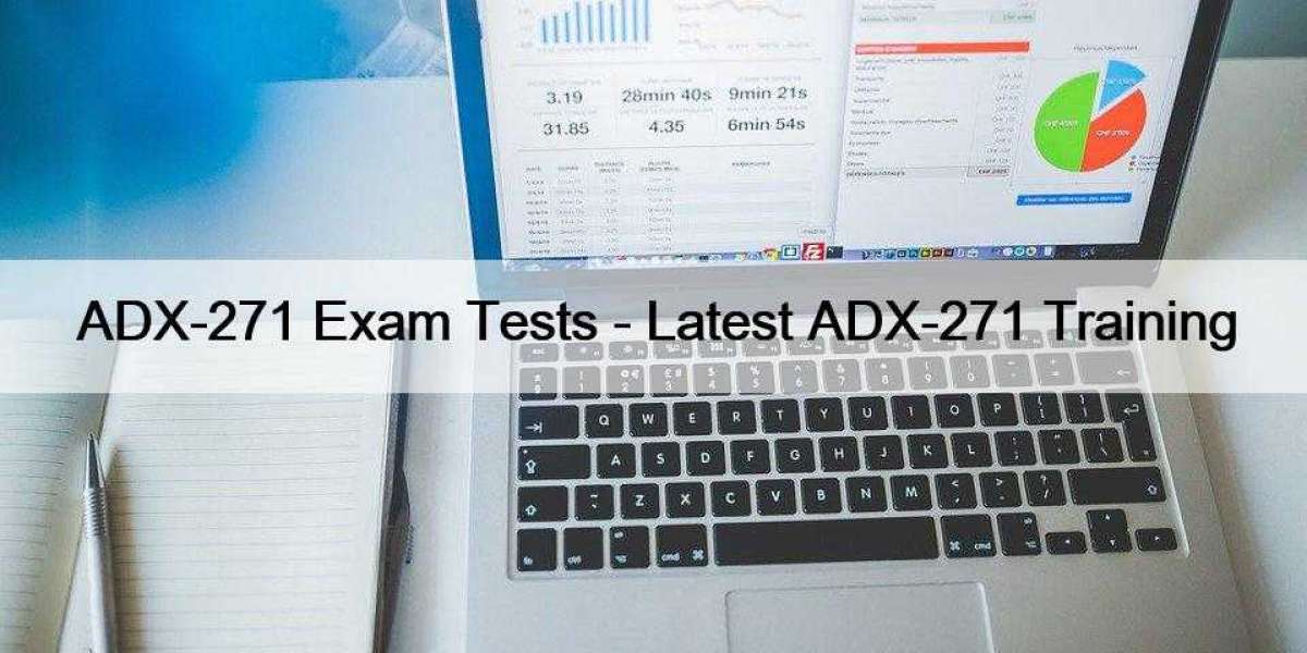 ADX-271 Exam Tests - Latest ADX-271 Training