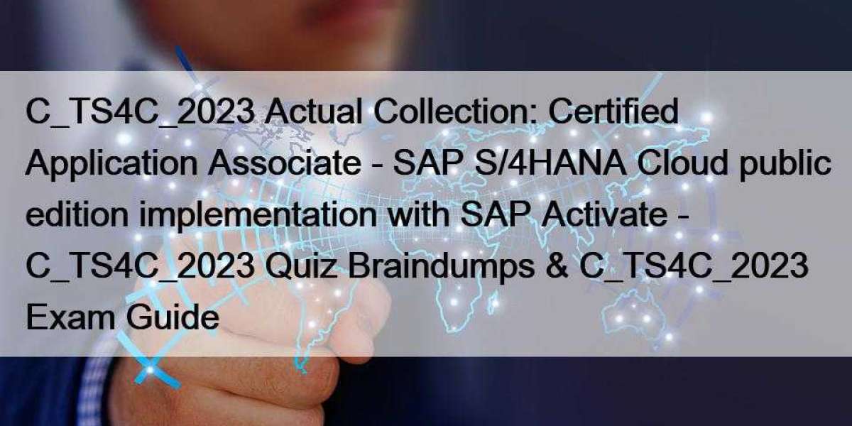 C_TS4C_2023 Actual Collection: Certified Application Associate - SAP S/4HANA Cloud public edition implementation with SA
