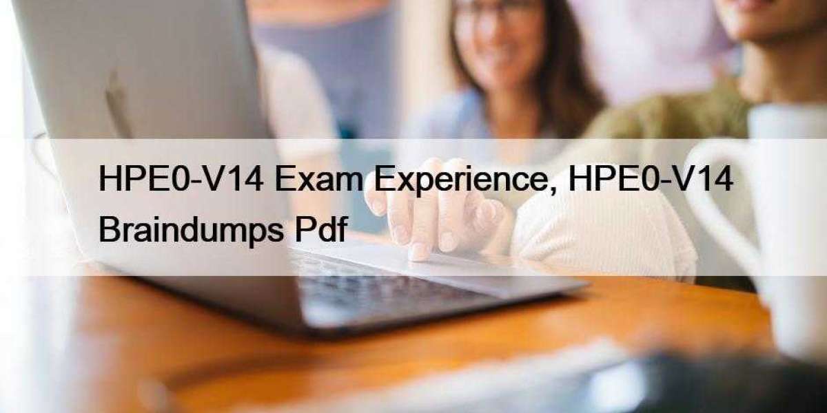 HPE0-V14 Exam Experience, HPE0-V14 Braindumps Pdf