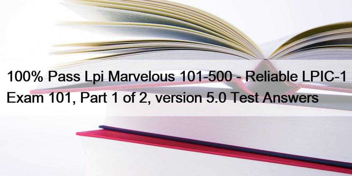 100% Pass Lpi Marvelous 101-500 - Reliable LPIC-1 Exam 101, Part 1 of 2, version 5.0 Test Answers