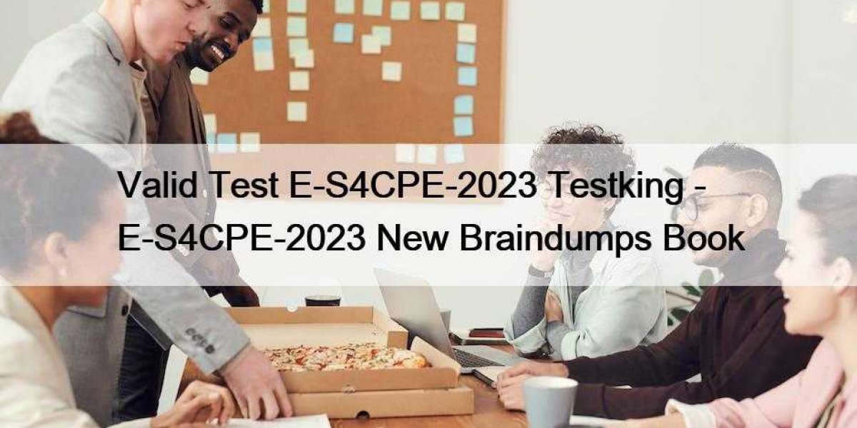 Valid Test E-S4CPE-2023 Testking - E-S4CPE-2023 New Braindumps Book