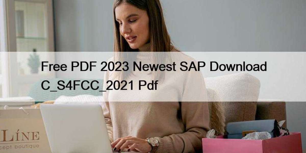 Free PDF 2023 Newest SAP Download C_S4FCC_2021 Pdf