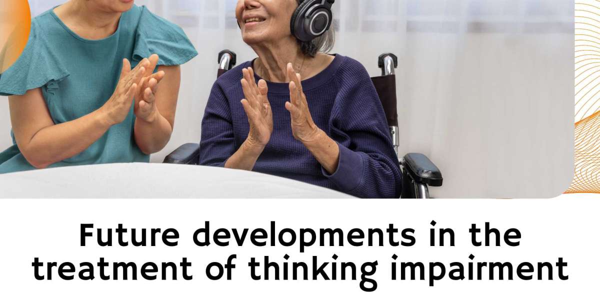 Future Developments In The Treatment Of Thinking Impairment