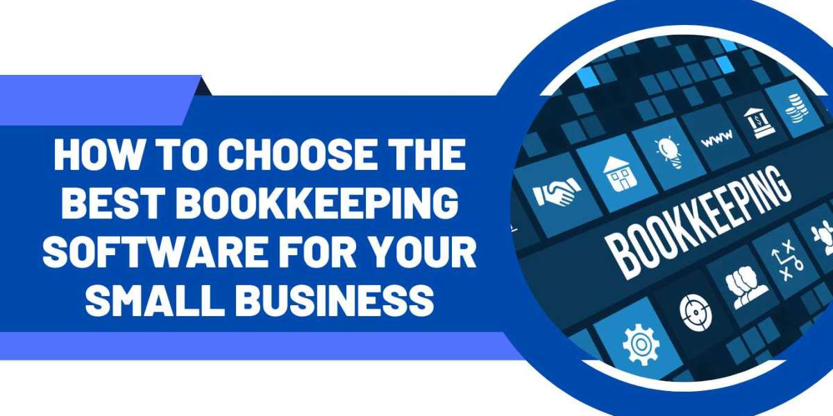 How To Choose The Best Bookkeeping Software For Your Small Business
