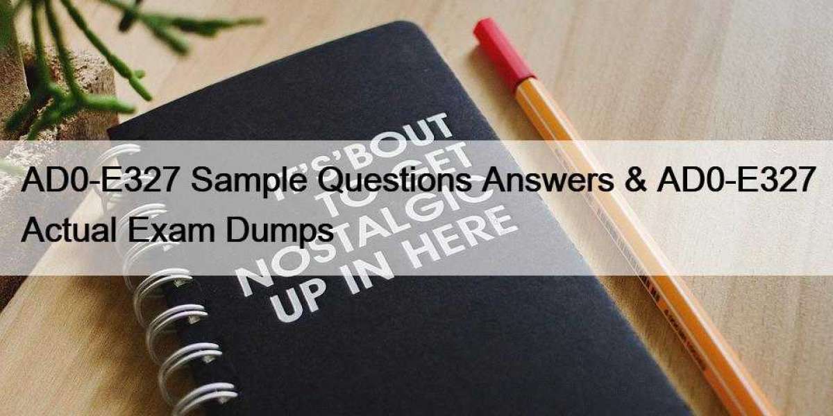 AD0-E327 Sample Questions Answers & AD0-E327 Actual Exam Dumps