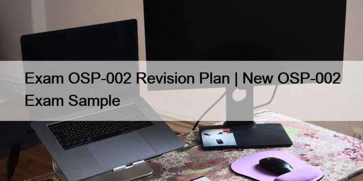 Exam OSP-002 Revision Plan | New OSP-002 Exam Sample