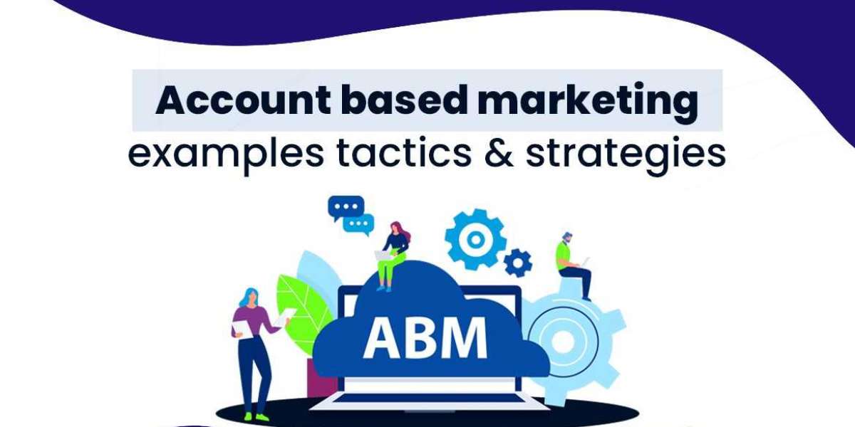 Account Based Marketing Examples, Tactics & Strategies