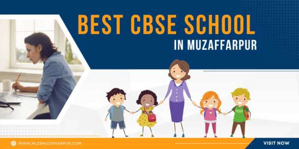 Best CBSE School In Muzaffarpur: Providing Quality Education and Nurturing Young Minds