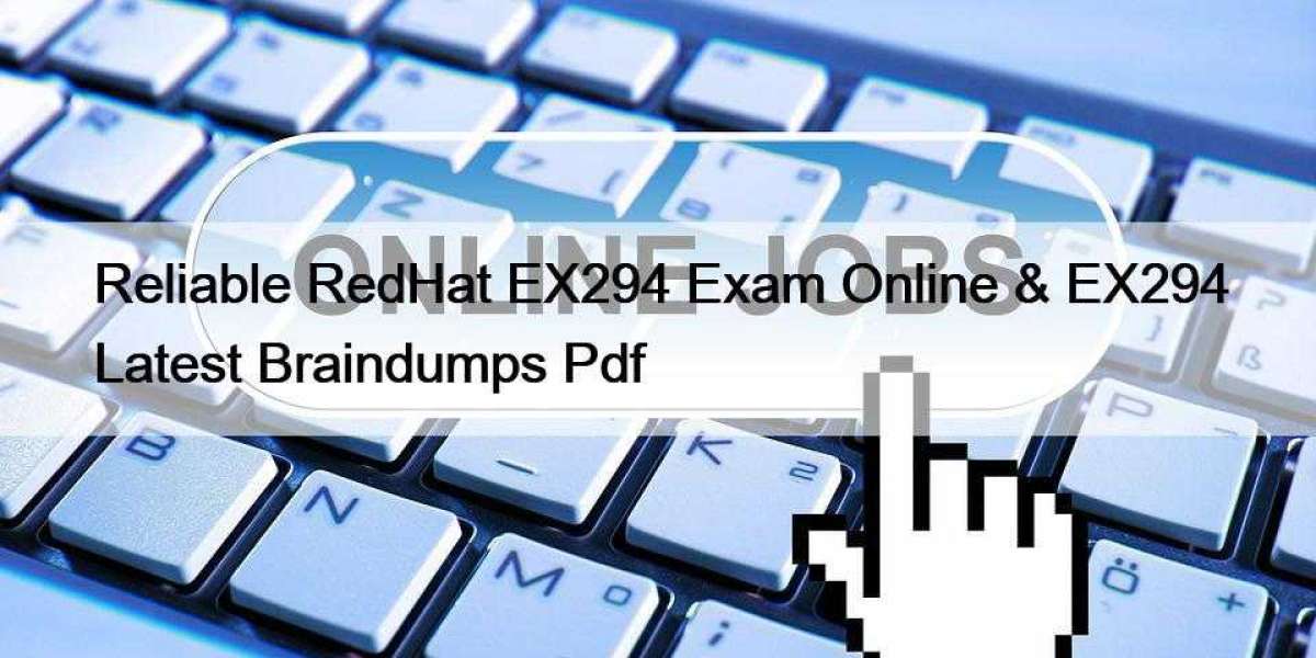 Reliable RedHat EX294 Exam Online & EX294 Latest Braindumps Pdf