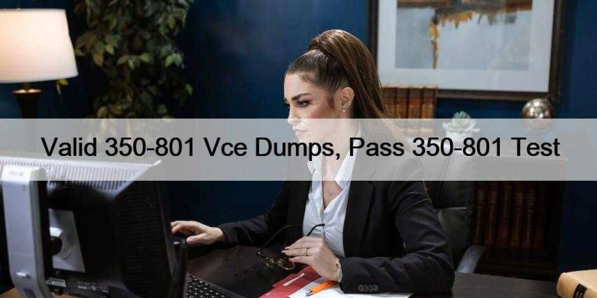Valid 350-801 Vce Dumps, Pass 350-801 Test