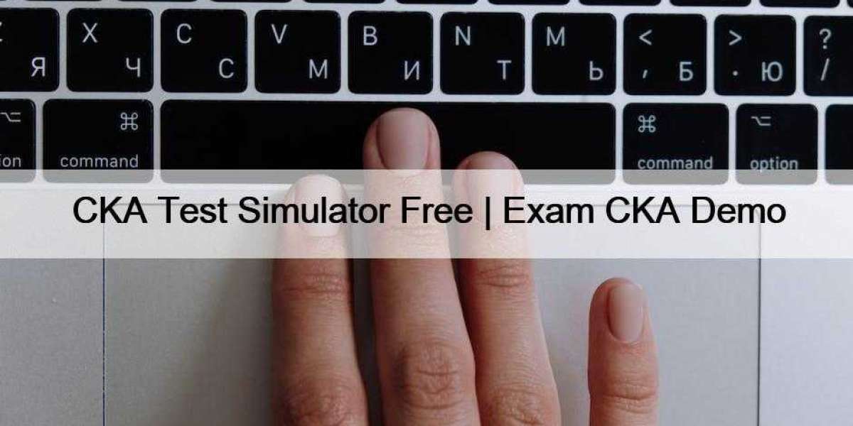 CKA Test Simulator Free | Exam CKA Demo