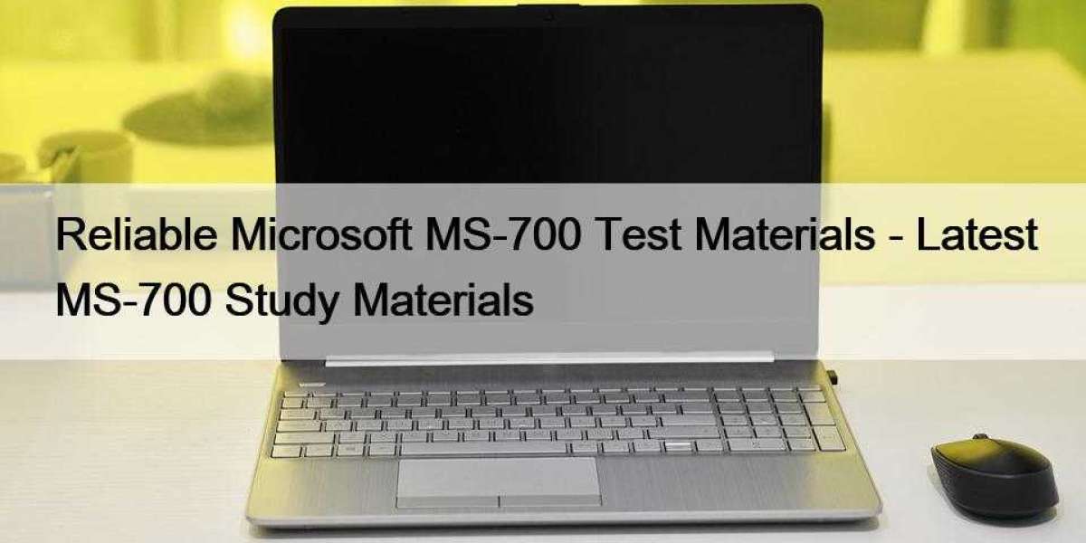 Reliable Microsoft MS-700 Test Materials - Latest MS-700 Study Materials