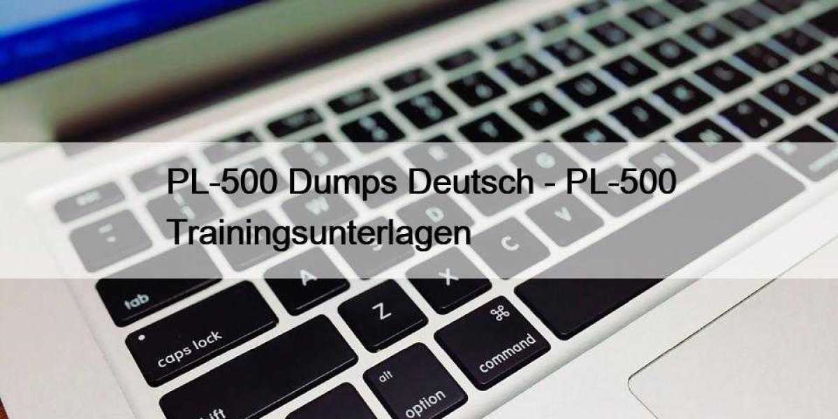 PL-500 Dumps Deutsch - PL-500 Trainingsunterlagen
