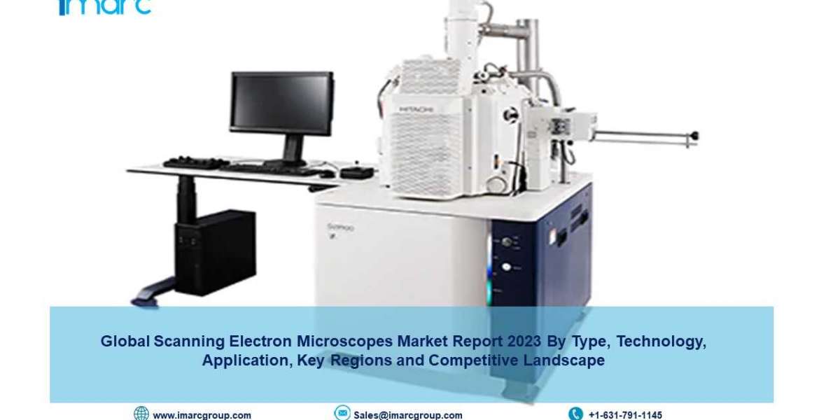 Scanning Electron Microscopes Market Size, Report and Forecast 2023-2028